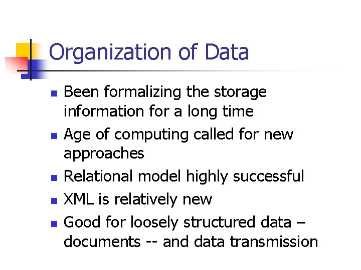 Organization of Data n n n Been formalizing the storage information for a long