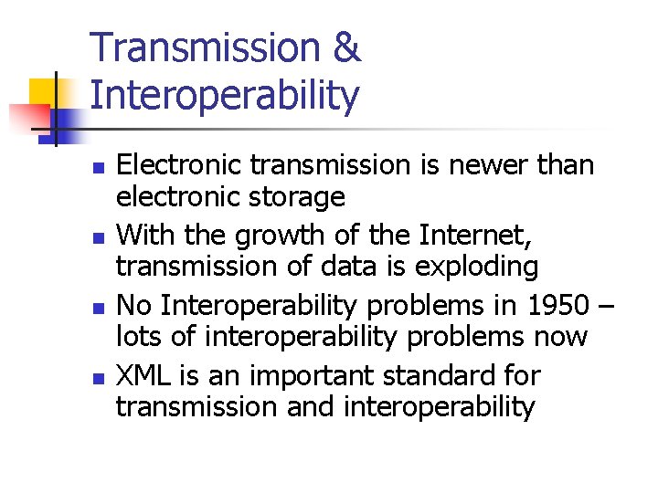 Transmission & Interoperability n n Electronic transmission is newer than electronic storage With the
