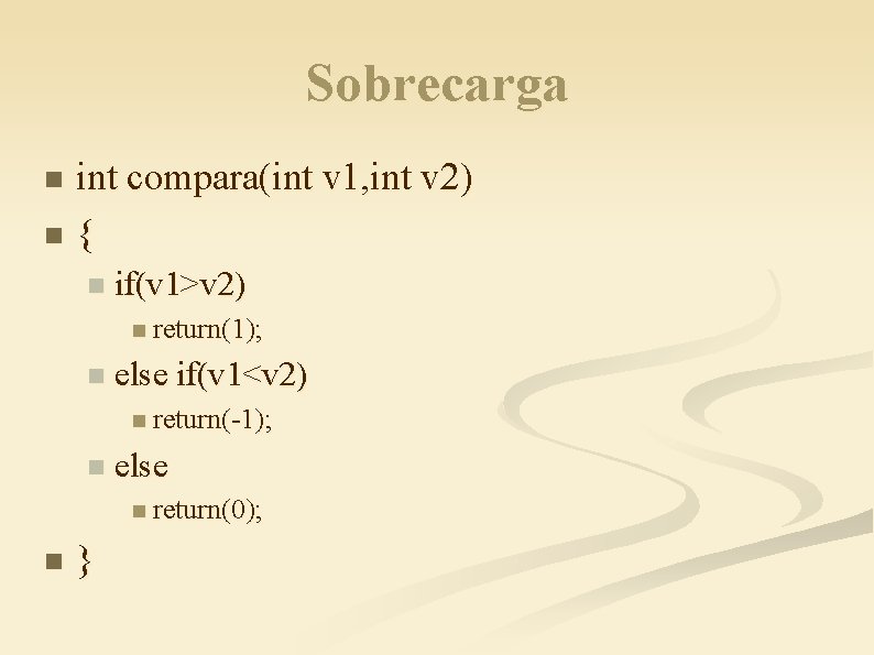 Sobrecarga int compara(int v 1, int v 2) n { n n if(v 1>v