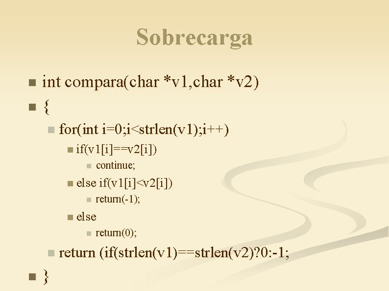 Sobrecarga int compara(char *v 1, char *v 2) n { n n for(int i=0;