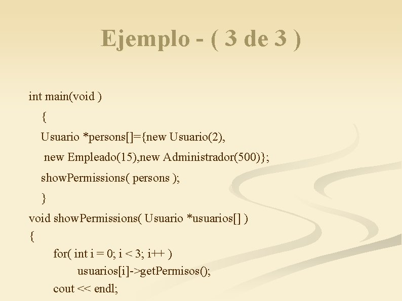 Ejemplo - ( 3 de 3 ) int main(void ) { Usuario *persons[]={new Usuario(2),