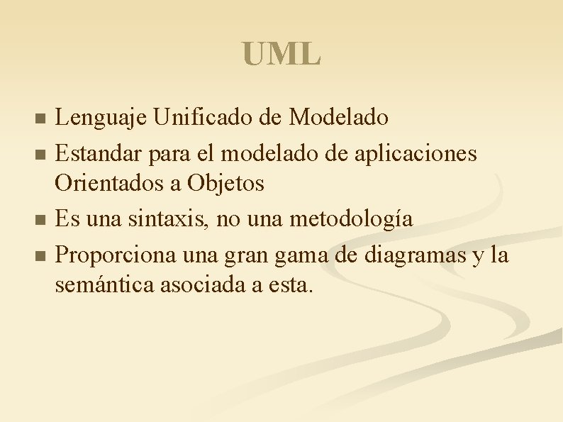 UML Lenguaje Unificado de Modelado n Estandar para el modelado de aplicaciones Orientados a