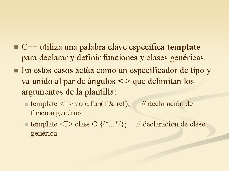 n n C++ utiliza una palabra clave específica template para declarar y definir funciones