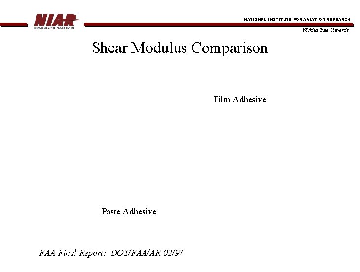 NATIONAL INSTITUTE FOR AVIATION RESEARCH Wichita State University Shear Modulus Comparison Film Adhesive Paste
