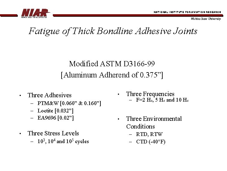 NATIONAL INSTITUTE FOR AVIATION RESEARCH Wichita State University Fatigue of Thick Bondline Adhesive Joints