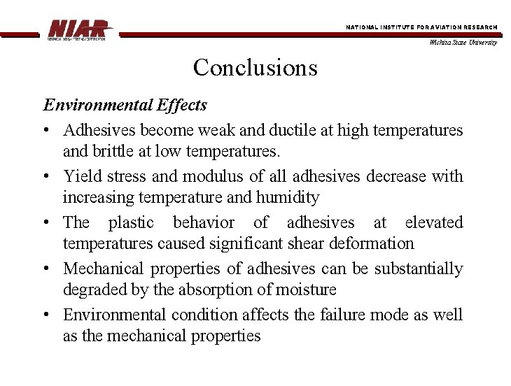 NATIONAL INSTITUTE FOR AVIATION RESEARCH Wichita State University Conclusions Environmental Effects • Adhesives become