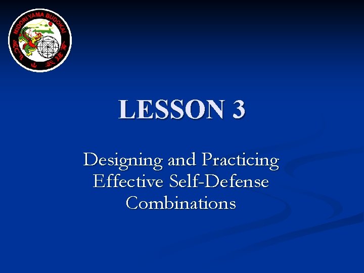 LESSON 3 Designing and Practicing Effective Self-Defense Combinations 