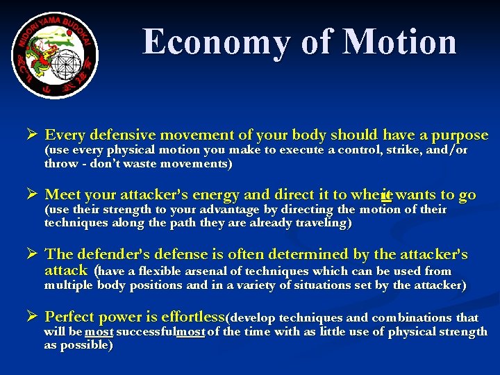 Economy of Motion Ø Every defensive movement of your body should have a purpose