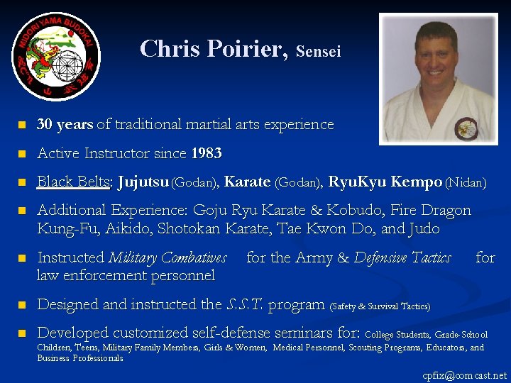 Chris Poirier, Sensei n 30 years of traditional martial arts experience n Active Instructor