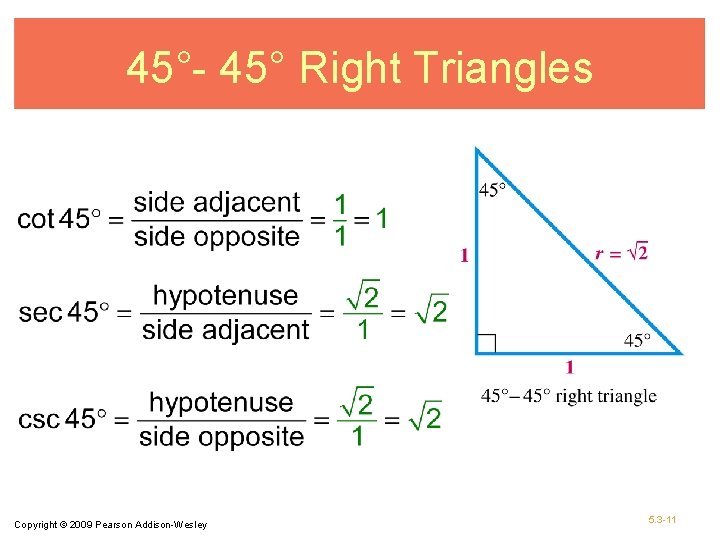 45°- 45° Right Triangles Copyright © 2009 Pearson Addison-Wesley 5. 3 -11 