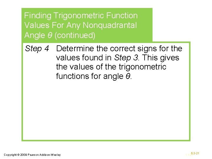 Finding Trigonometric Function Values For Any Nonquadrantal Angle θ (continued) Step 4 Determine the