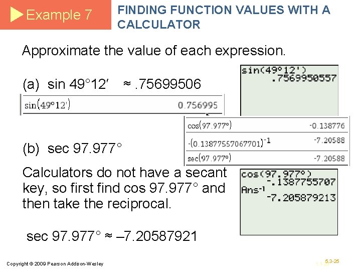 Example 7 FINDING FUNCTION VALUES WITH A CALCULATOR Approximate the value of each expression.