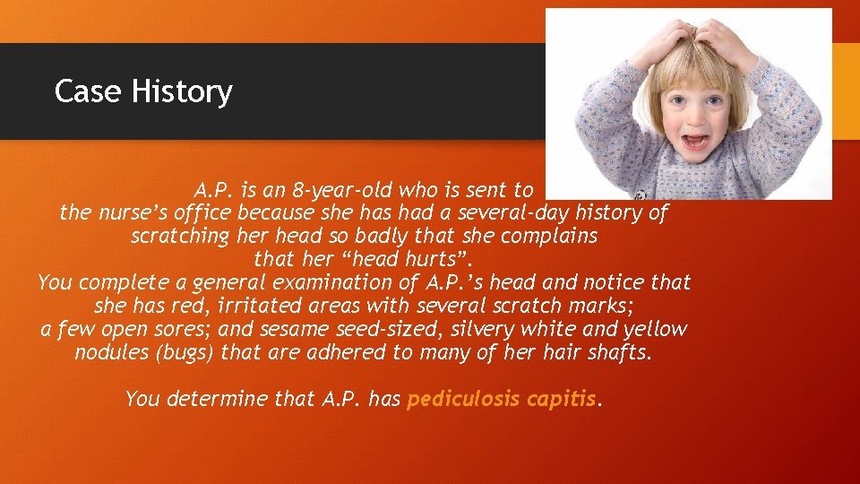 Case History A. P. is an 8 -year-old who is sent to the nurse’s