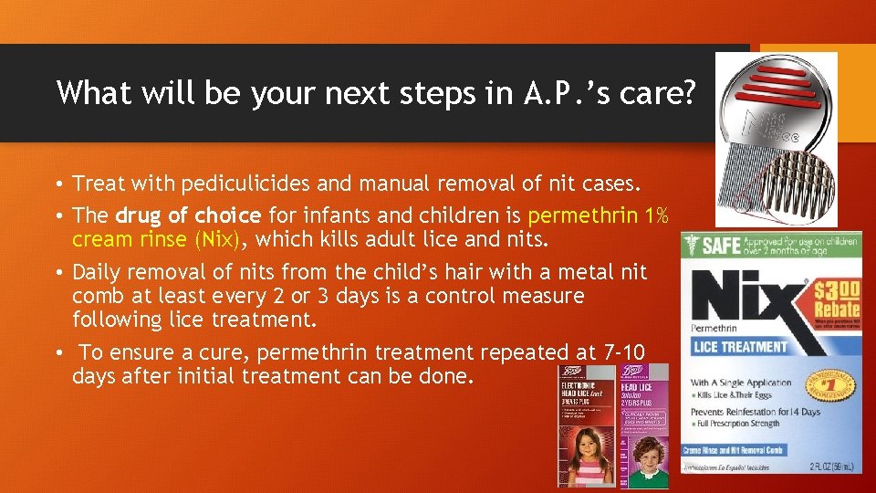 What will be your next steps in A. P. ’s care? • Treat with