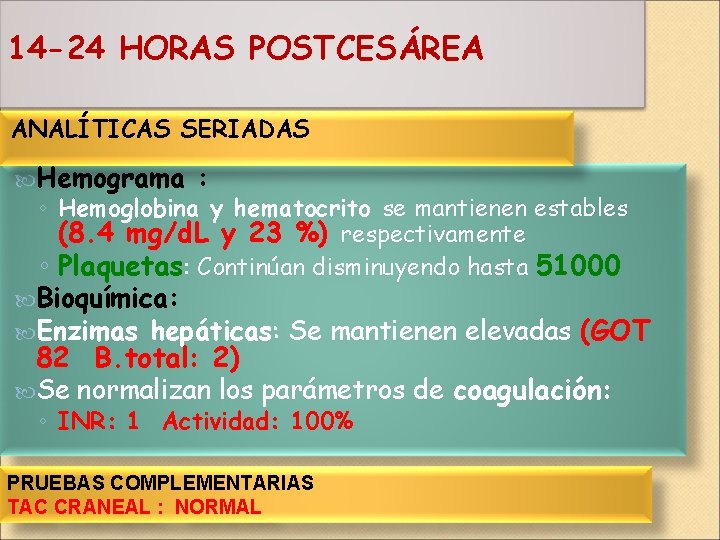 14 -24 HORAS POSTCESÁREA ANALÍTICAS SERIADAS Hemograma : ◦ Hemoglobina y hematocrito se mantienen