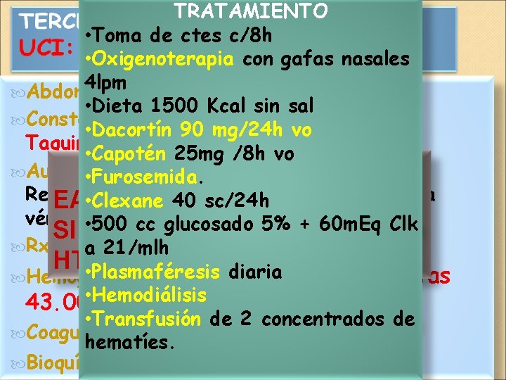 TRATAMIENTO • Toma de ctes c/8 h • Oxigenoterapia con gafas nasales 4 lpm