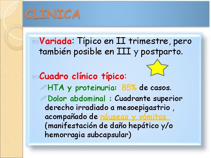  Variada: Típico en II trimestre, pero también posible en III y postparto. Cuadro
