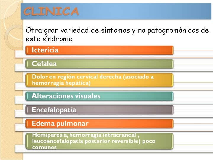 Otra gran variedad de síntomas y no patognomónicos de este síndrome 
