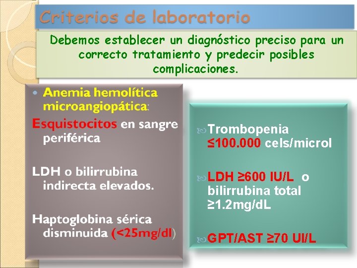 Debemos establecer un diagnóstico preciso para un correcto tratamiento y predecir posibles complicaciones. Trombopenia