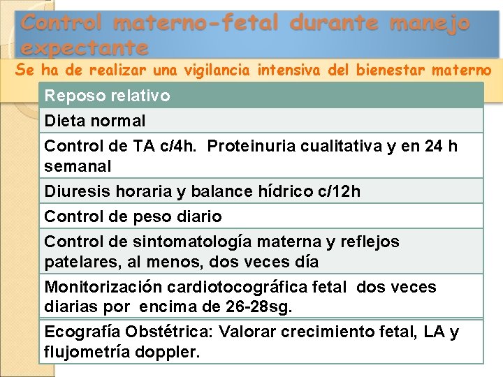 Se ha de realizar una vigilancia intensiva del bienestar materno y fetal. Reposo relativo