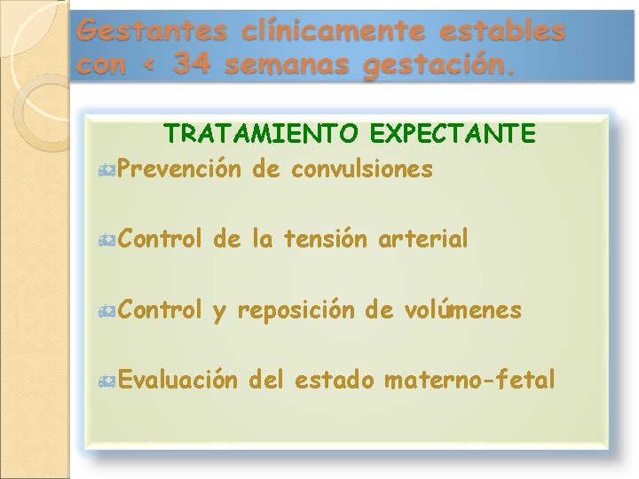 TRATAMIENTO EXPECTANTE h. Prevención de convulsiones h. Control de la tensión arterial h. Control