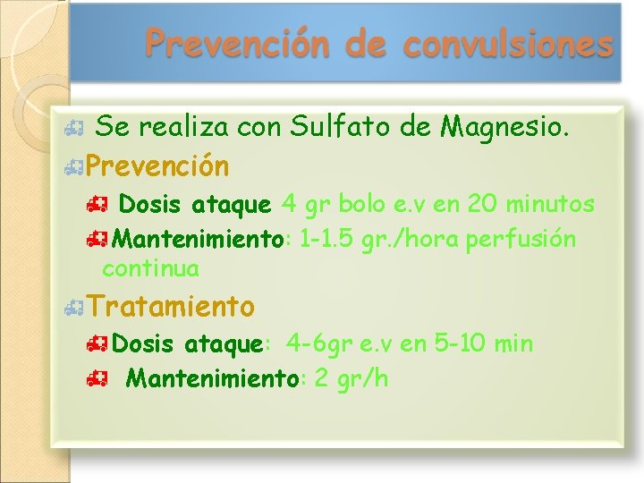 Se realiza con Sulfato de Magnesio. h. Prevención h h Dosis ataque 4 gr
