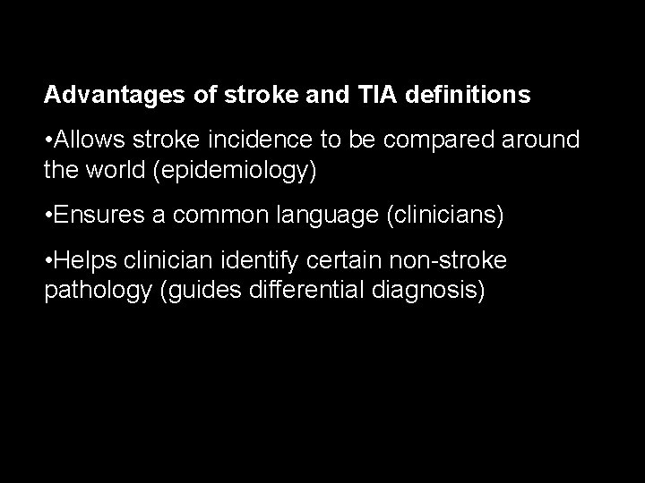 Advantages of stroke and TIA definitions • Allows stroke incidence to be compared around
