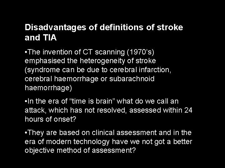 Disadvantages of definitions of stroke and TIA • The invention of CT scanning (1970’s)