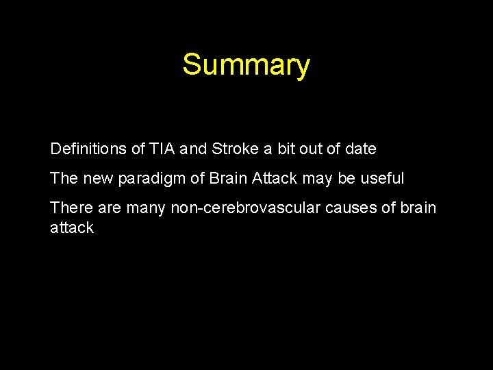 Summary Definitions of TIA and Stroke a bit out of date The new paradigm