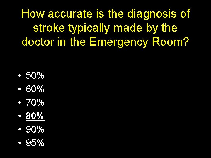 How accurate is the diagnosis of stroke typically made by the doctor in the