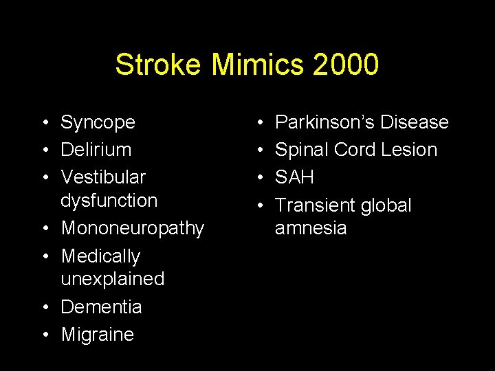 Stroke Mimics 2000 • Syncope • Delirium • Vestibular dysfunction • Mononeuropathy • Medically