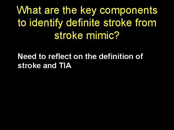 What are the key components to identify definite stroke from stroke mimic? Need to