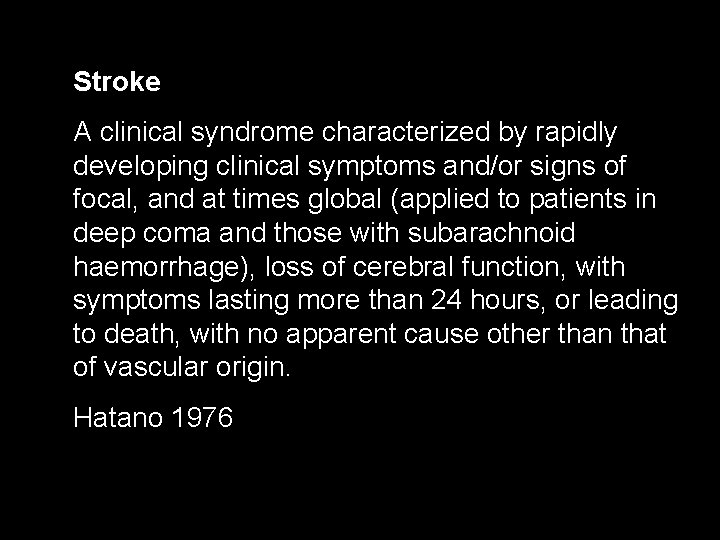 Stroke A clinical syndrome characterized by rapidly developing clinical symptoms and/or signs of focal,