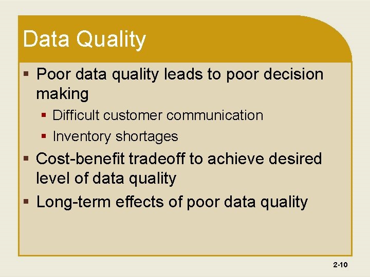 Data Quality § Poor data quality leads to poor decision making § Difficult customer Data Quality § Poor data quality leads to poor decision making § Difficult customer