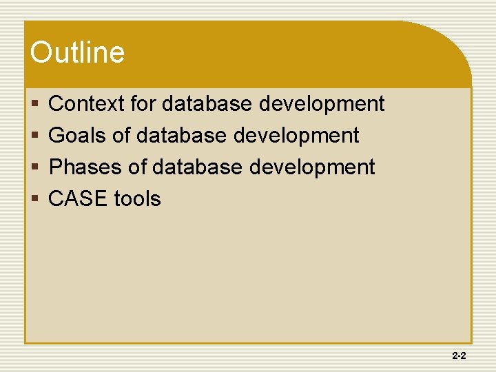Outline § § Context for database development Goals of database development Phases of database Outline § § Context for database development Goals of database development Phases of database