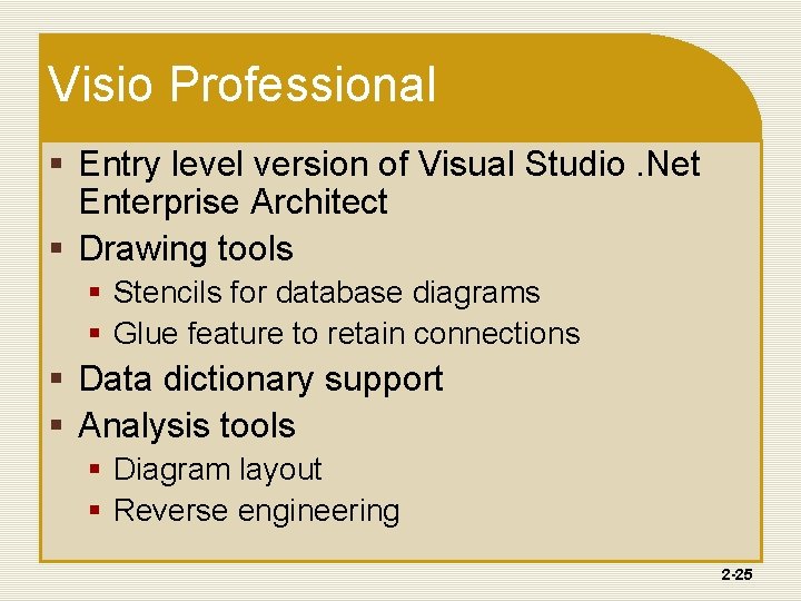 Visio Professional § Entry level version of Visual Studio. Net Enterprise Architect § Drawing Visio Professional § Entry level version of Visual Studio. Net Enterprise Architect § Drawing