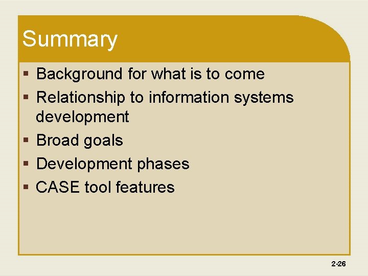 Summary § Background for what is to come § Relationship to information systems development Summary § Background for what is to come § Relationship to information systems development