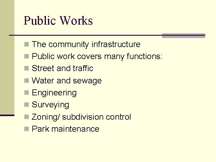 Public Works n The community infrastructure n Public work covers many functions: n Street