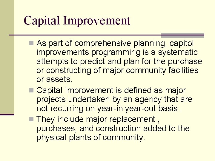 Capital Improvement n As part of comprehensive planning, capitol improvements programming is a systematic