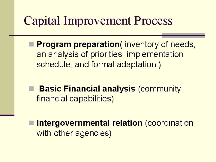 Capital Improvement Process n Program preparation( inventory of needs, an analysis of priorities, implementation