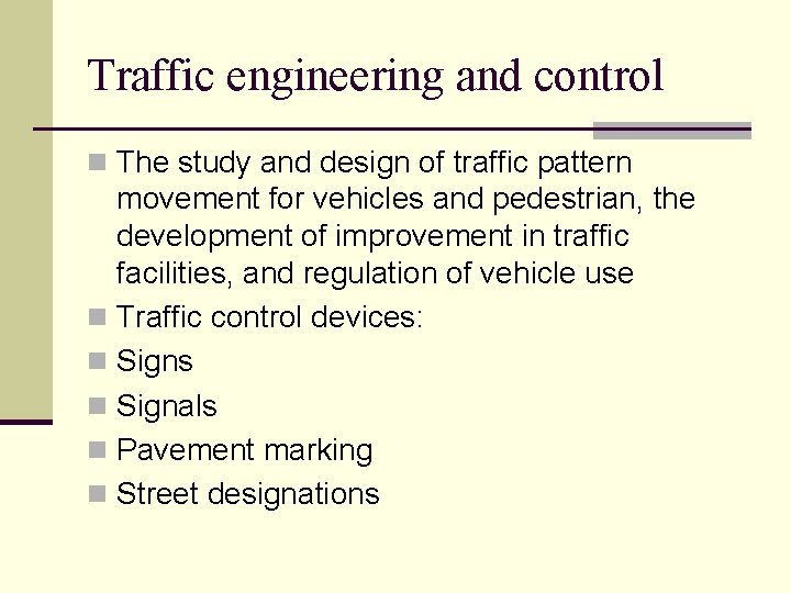 Traffic engineering and control n The study and design of traffic pattern movement for