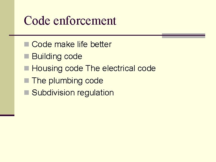 Code enforcement n Code make life better n Building code n Housing code The