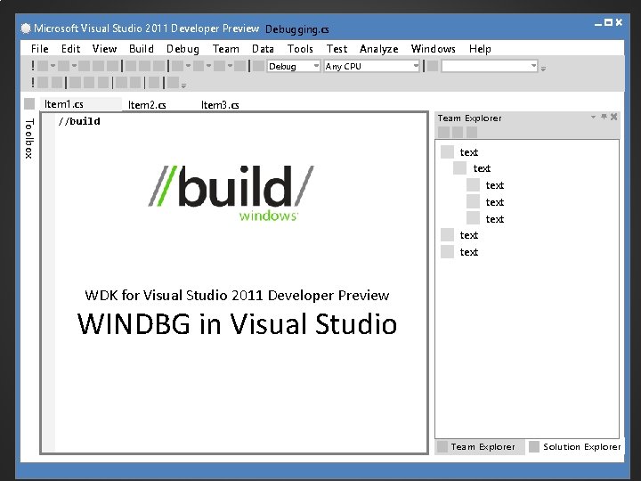 Microsoft Visual Studio 2011 Developer Preview Debugging. cs File Edit View Build Debug Team