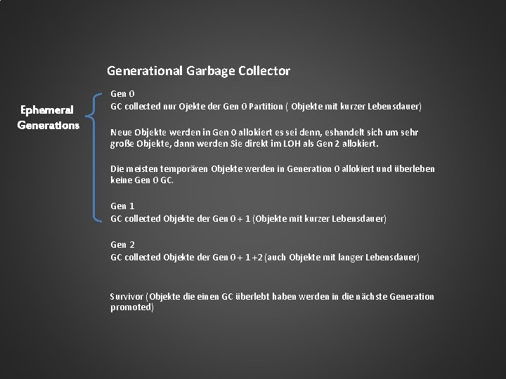 Generational Garbage Collector Ephemeral Generations Gen 0 GC collected nur Ojekte der Gen 0