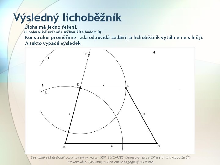 Výsledný lichoběžník Úloha má jedno řešení. (v polorovině určené úsečkou AB a bodem D)