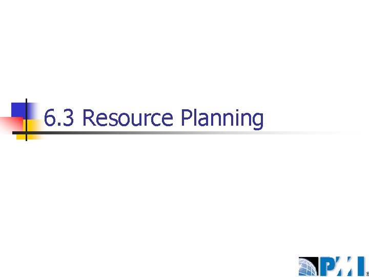 6. 3 Resource Planning 