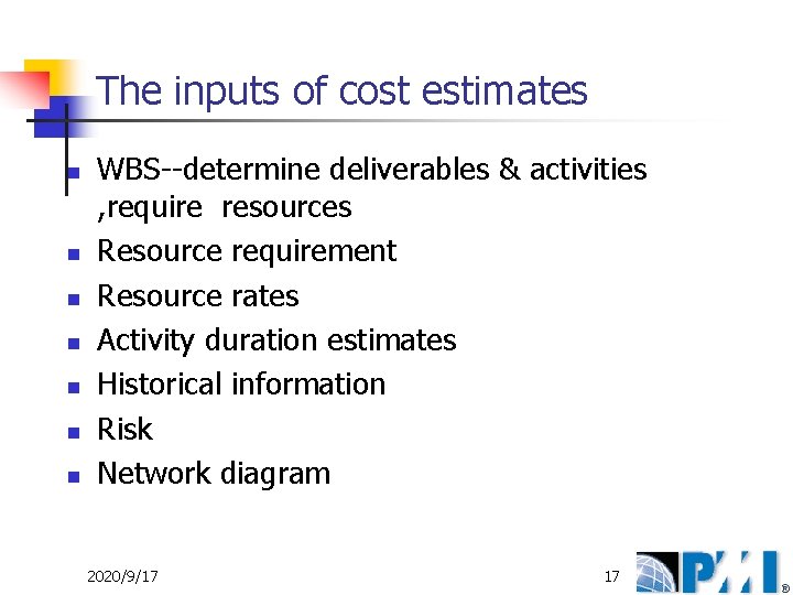 The inputs of cost estimates n n n n WBS--determine deliverables & activities ,