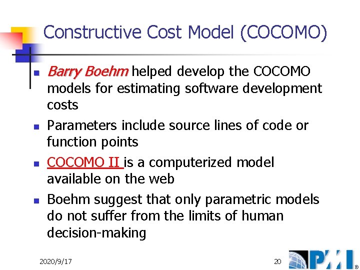 Constructive Cost Model (COCOMO) n n Barry Boehm helped develop the COCOMO models for