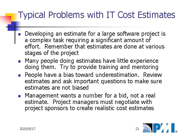 Typical Problems with IT Cost Estimates n n Developing an estimate for a large