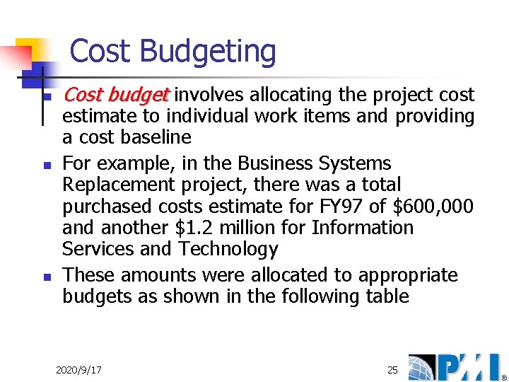 Cost Budgeting n n n Cost budget involves allocating the project cost estimate to